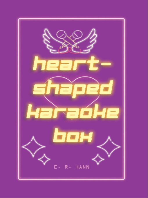 Title details for Heart-Shaped Karaoke Box by E. R. Hann - Available